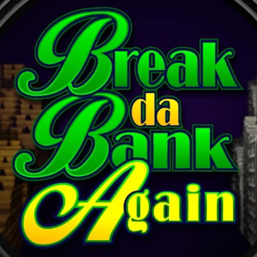 Break-da-Bank-Again