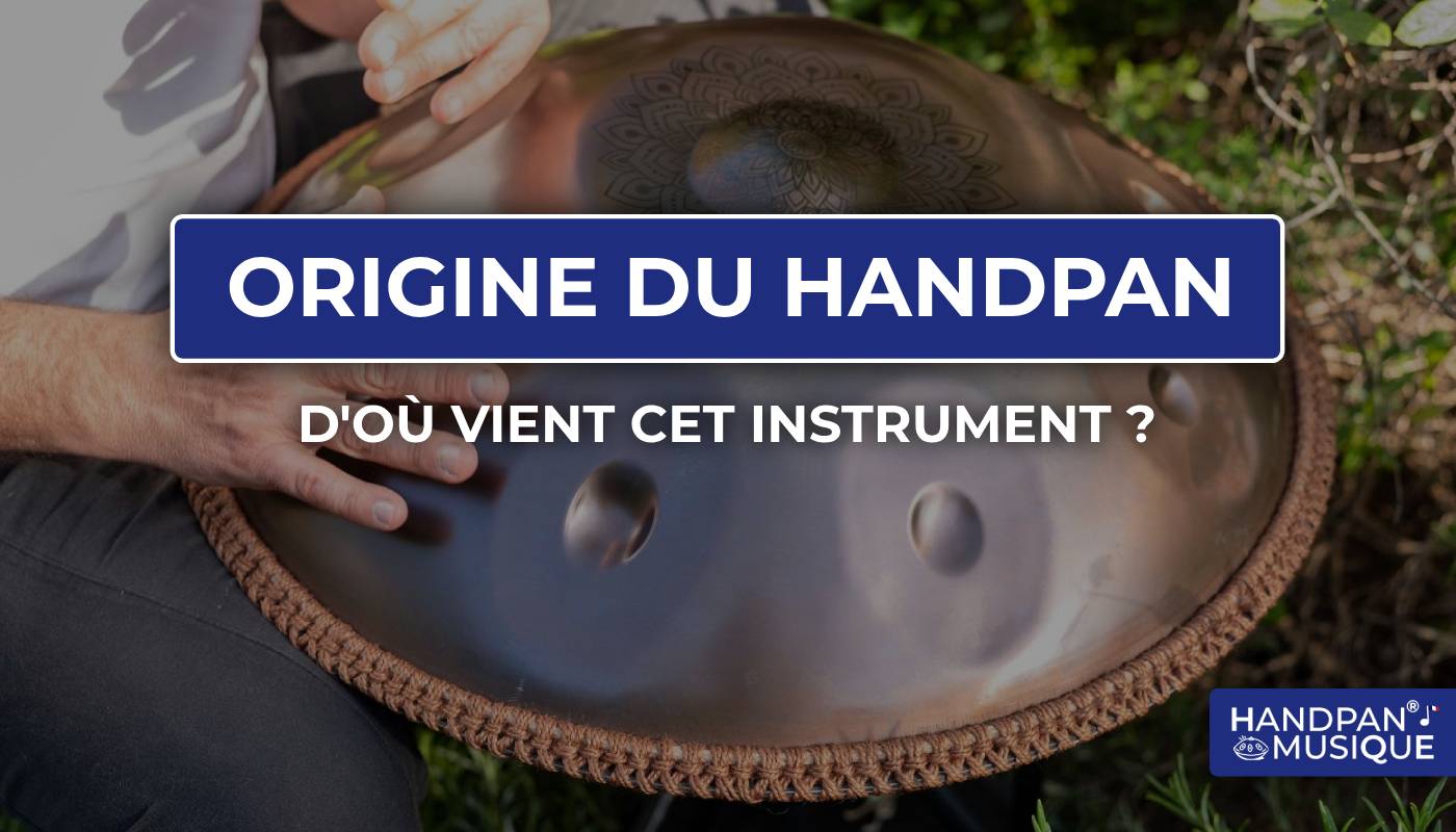 origines handpan, hang drum, pantam, instrument handpan origine